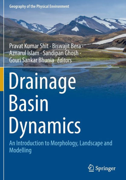 Drainage Basin Dynamics: An Introduction To Morphology, Landscape And Modelling (Geography Of The Physical Environment)