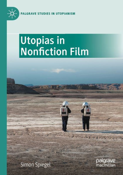 Utopias In Nonfiction Film (Palgrave Studies In Utopianism) - 9783030798253