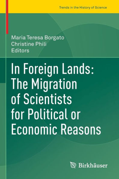 In Foreign Lands: The Migration Of Scientists For Political Or Economic Reasons (Trends In The History Of Science) - 9783030802516