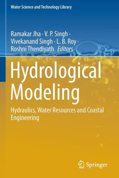 Hydrological Modeling: Hydraulics, Water Resources And Coastal Engineering (Water Science And Technology Library, 109) - 9783030813604
