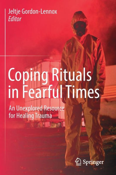 Coping Rituals In Fearful Times: An Unexplored Resource For Healing Trauma - 9783030815363