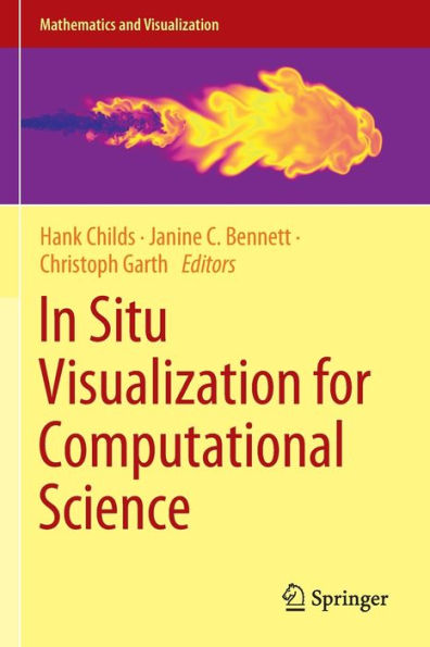 In Situ Visualization For Computational Science (Mathematics And Visualization) - 9783030816292