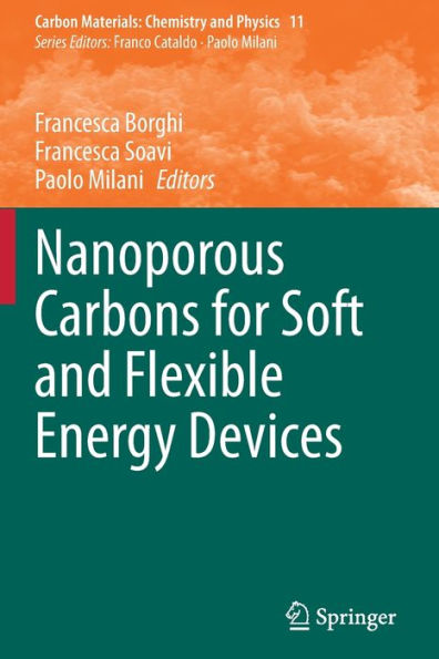 Nanoporous Carbons For Soft And Flexible Energy Devices (Carbon Materials: Chemistry And Physics, 11)