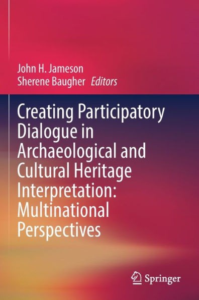 Creating Participatory Dialogue In Archaeological And Cultural Heritage Interpretation: Multinational Perspectives