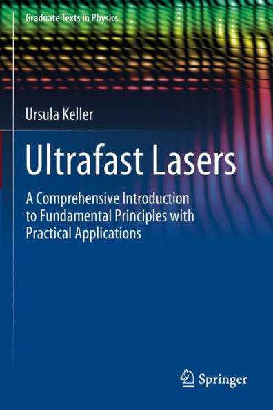 Ultrafast Lasers: A Comprehensive Introduction To Fundamental Principles With Practical Applications (Graduate Texts In Physics) - 9783030825348