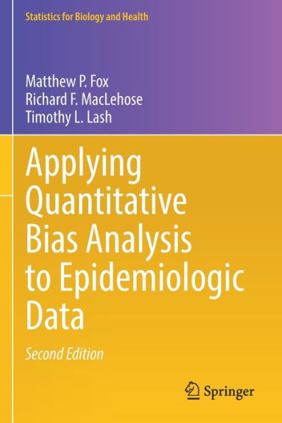Applying Quantitative Bias Analysis To Epidemiologic Data (Statistics For Biology And Health)