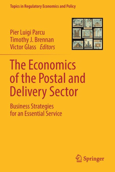 The Economics Of The Postal And Delivery Sector: Business Strategies For An Essential Service (Topics In Regulatory Economics And Policy) - 9783030826949
