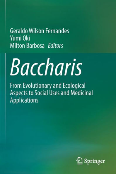 Baccharis: From Evolutionary And Ecological Aspects To Social Uses And Medicinal Applications - 9783030835132