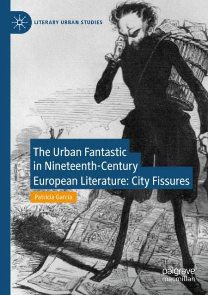 The Urban Fantastic In Nineteenth-Century European Literature: City Fissures (Literary Urban Studies) - 9783030837785
