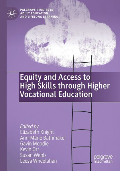 Equity And Access To High Skills Through Higher Vocational Education (Palgrave Studies In Adult Education And Lifelong Learning) - 9783030845049