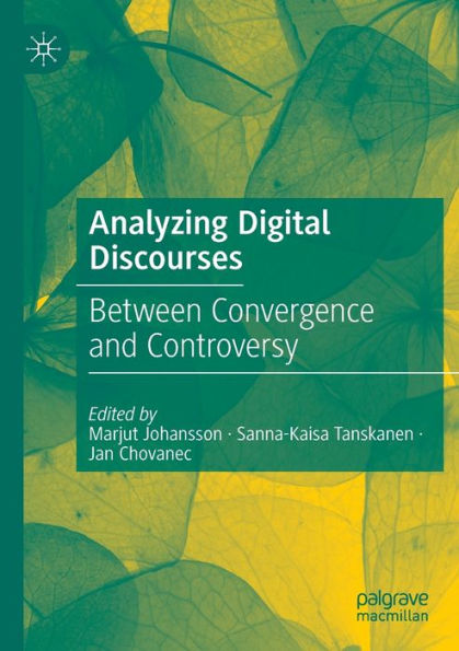 Analyzing Digital Discourses: Between Convergence And Controversy - 9783030846046