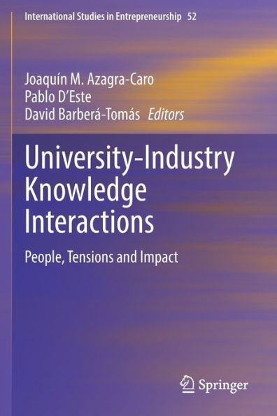 University-Industry Knowledge Interactions: People, Tensions And Impact (International Studies In Entrepreneurship, 52) - 9783030846718