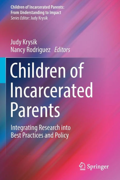 Children Of Incarcerated Parents: Integrating Research Into Best Practices And Policy (Children Of Incarcerated Parents: From Understanding To Impact) - 9783030847159
