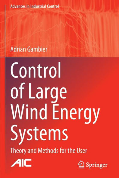 Control Of Large Wind Energy Systems: Theory And Methods For The User (Advances In Industrial Control) - 9783030848972