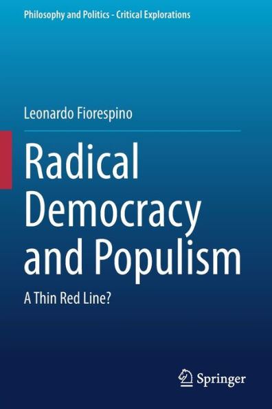 Radical Democracy And Populism: A Thin Red Line? (Philosophy And Politics - Critical Explorations, 18) - 9783030849719