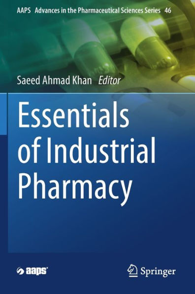 Essentials Of Industrial Pharmacy (Aaps Advances In The Pharmaceutical Sciences Series, 46) - 9783030849795