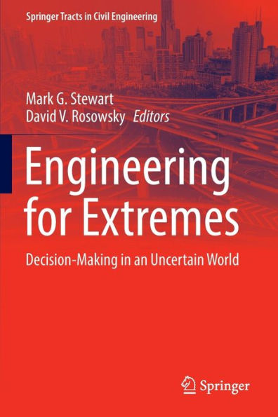 Engineering For Extremes: Decision-Making In An Uncertain World (Springer Tracts In Civil Engineering) - 9783030850203
