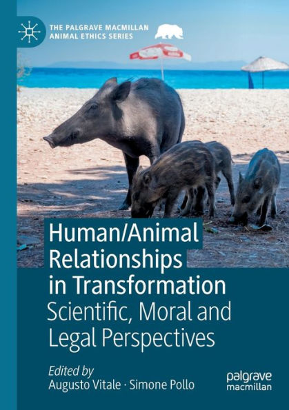 Human/Animal Relationships In Transformation: Scientific, Moral And Legal Perspectives (The Palgrave Macmillan Animal Ethics Series) - 9783030852795