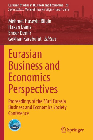 Eurasian Business And Economics Perspectives: Proceedings Of The 33Rd Eurasia Business And Economics Society Conference (Eurasian Studies In Business And Economics, 20)