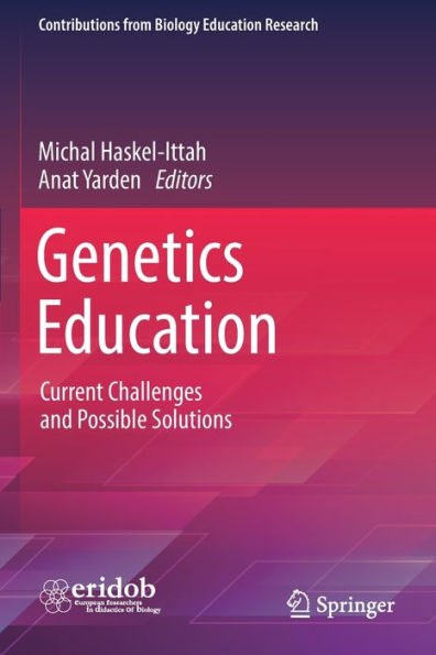 Genetics Education: Current Challenges And Possible Solutions (Contributions From Biology Education Research)