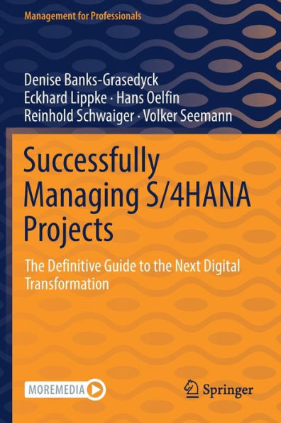 Successfully Managing S/4Hana Projects: The Definitive Guide To The Next Digital Transformation (Management For Professionals) - 9783030860868