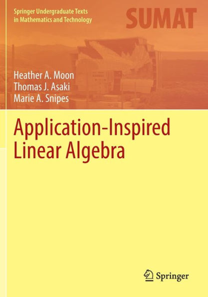 Application-Inspired Linear Algebra (Springer Undergraduate Texts In Mathematics And Technology)