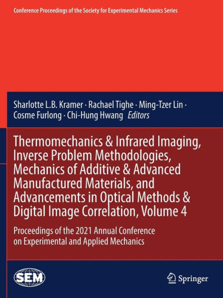 Thermomechanics & Infrared Imaging, Inverse Problem Methodologies, Mechanics Of Additive & Advanced Manufactured Materials, And Advancements In ... Society For Experimental Mechanics Series) - 9783030867478
