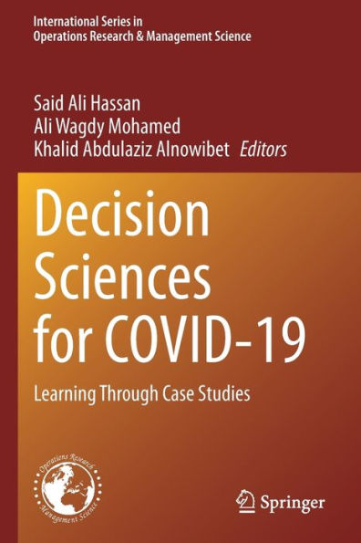 Decision Sciences For Covid-19: Learning Through Case Studies (International Series In Operations Research & Management Science, 320) - 9783030870218