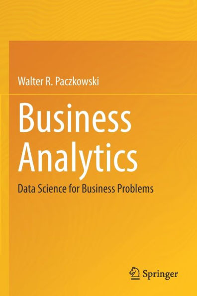 Business Analytics: Data Science For Business Problems