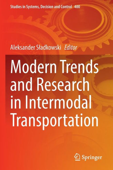 Modern Trends And Research In Intermodal Transportation (Studies In Systems, Decision And Control, 400)