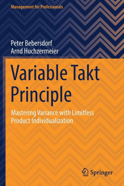 Variable Takt Principle: Mastering Variance With Limitless Product Individualization (Management For Professionals) - 9783030871727