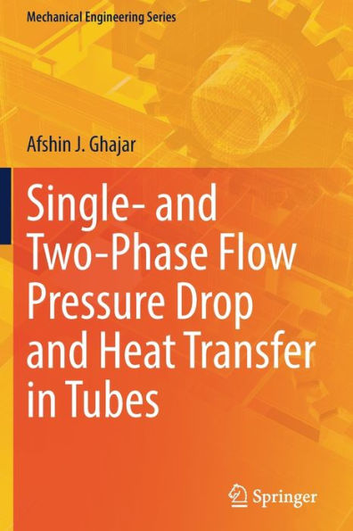 Single- And Two-Phase Flow Pressure Drop And Heat Transfer In Tubes (Mechanical Engineering Series) - 9783030872830
