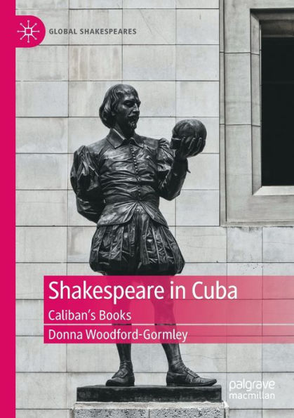 Shakespeare In Cuba: Caliban'S Books (Global Shakespeares)