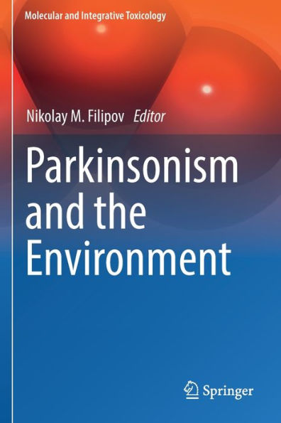 Parkinsonism And The Environment (Molecular And Integrative Toxicology) - 9783030874537