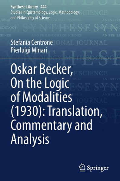 Oskar Becker, On The Logic Of Modalities (1930): Translation, Commentary And Analysis (Synthese Library, 444) - 9783030875503