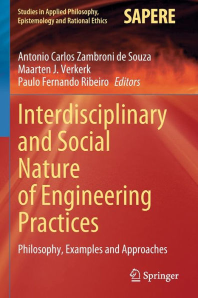 Interdisciplinary And Social Nature Of Engineering Practices: Philosophy, Examples And Approaches (Studies In Applied Philosophy, Epistemology And Rational Ethics, 61)
