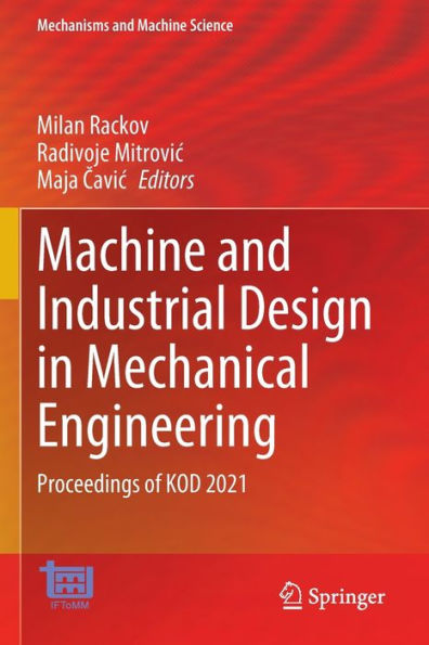 Machine And Industrial Design In Mechanical Engineering: Proceedings Of Kod 2021 (Mechanisms And Machine Science, 109) - 9783030884673