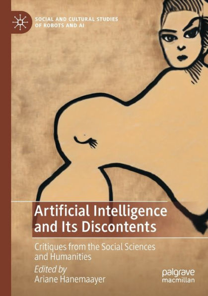 Artificial Intelligence And Its Discontents: Critiques From The Social Sciences And Humanities (Social And Cultural Studies Of Robots And Ai) - 9783030886172