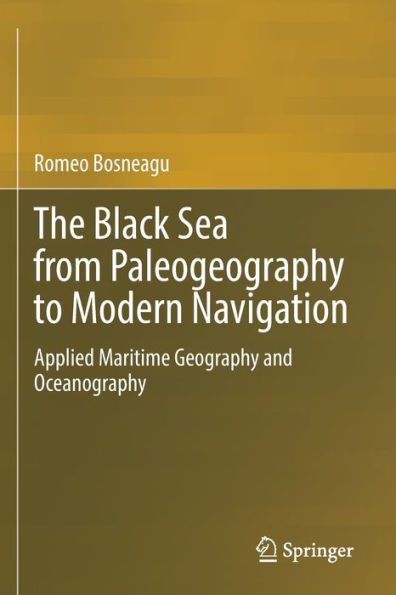 The Black Sea From Paleogeography To Modern Navigation: Applied Maritime Geography And Oceanography - 9783030887643