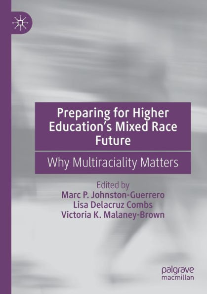 Preparing For Higher Education'S Mixed Race Future: Why Multiraciality Matters