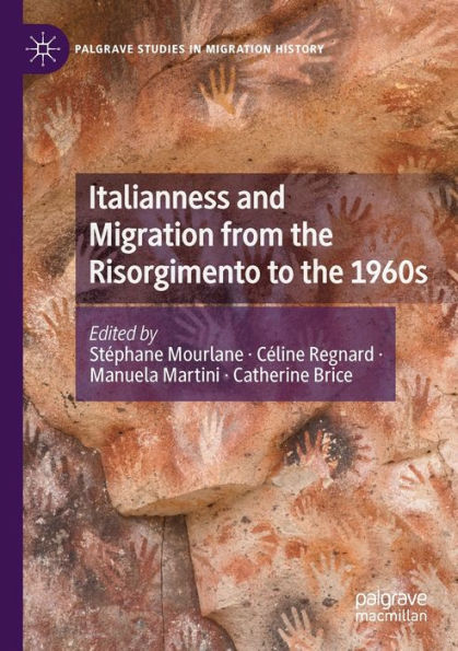 Italianness And Migration From The Risorgimento To The 1960S (Palgrave Studies In Migration History) - 9783030889661