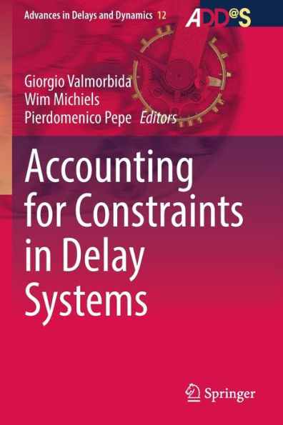 Accounting For Constraints In Delay Systems (Advances In Delays And Dynamics, 12) - 9783030890162