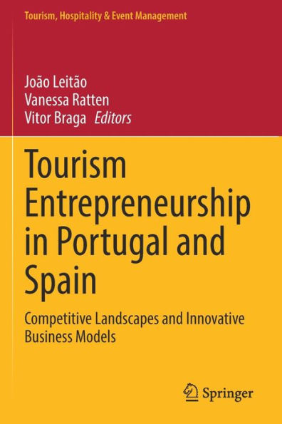 Tourism Entrepreneurship In Portugal And Spain: Competitive Landscapes And Innovative Business Models (Tourism, Hospitality & Event Management) - 9783030892340