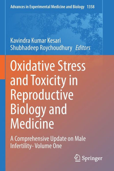 Oxidative Stress And Toxicity In Reproductive Biology And Medicine: A Comprehensive Update On Male Infertility- Volume One (Advances In Experimental Medicine And Biology, 1358) - 9783030893422