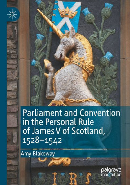 Parliament And Convention In The Personal Rule Of James V Of Scotland, 1528-1542