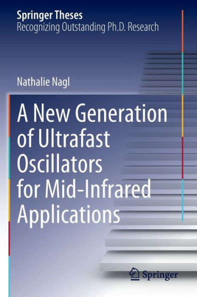A New Generation Of Ultrafast Oscillators For Mid-Infrared Applications (Springer Theses) - 9783030897567