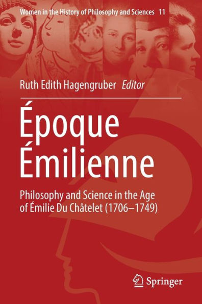 epoque emilienne: Philosophy And Science In The Age Of emilie Du Châtelet (1706-1749) (Women In The History Of Philosophy And Sciences, 11) - 9783030899233