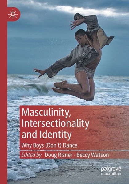 Masculinity, Intersectionality And Identity: Why Boys (Don'T) Dance