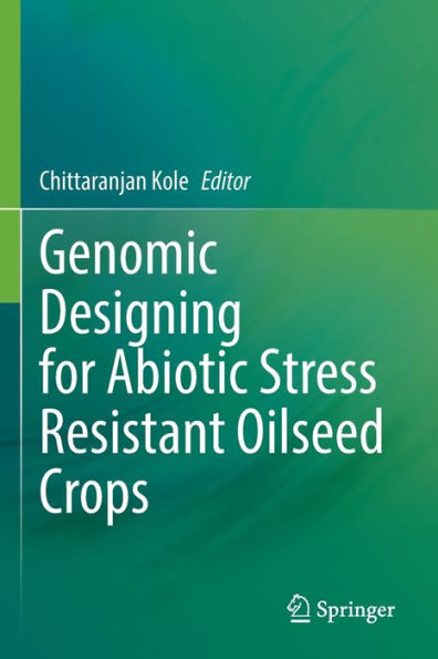 Genomic Designing For Abiotic Stress Resistant Oilseed Crops - 9783030900465