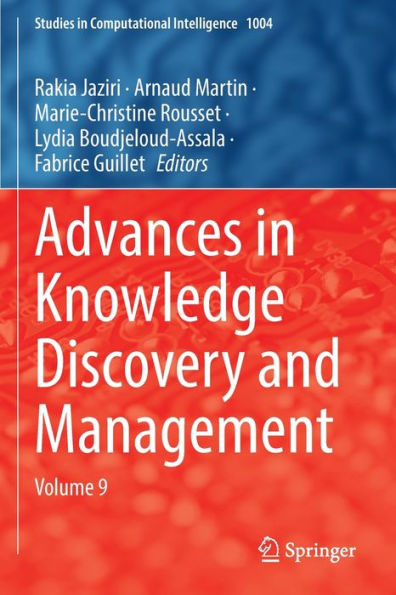 Advances In Knowledge Discovery And Management: Volume 9 (Studies In Computational Intelligence, 1004) - 9783030902896